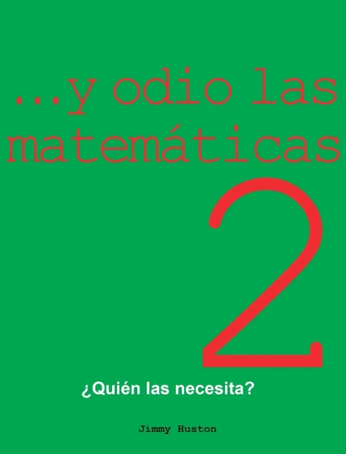 ...y Odio Las Matemáticas 2: ¿Quién Las Necesita?