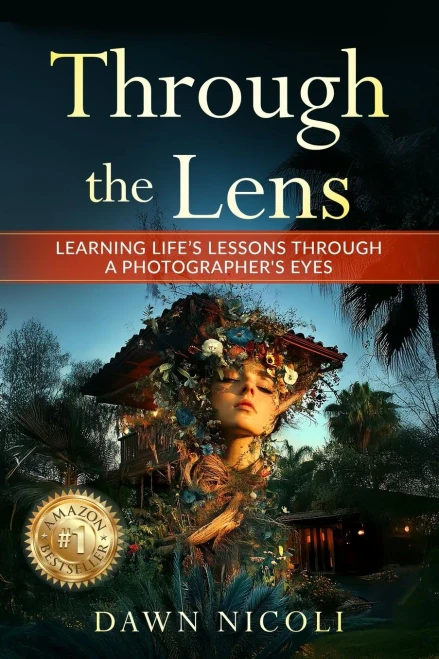 Through the Lens: Learning Life's Lessons Through a Photographer's Eyes