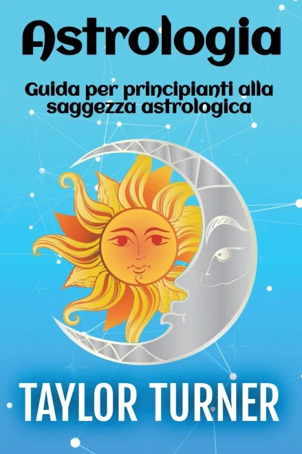Astrologia: Guida per principianti alla saggezza astrologica - (Paperback or Softback)