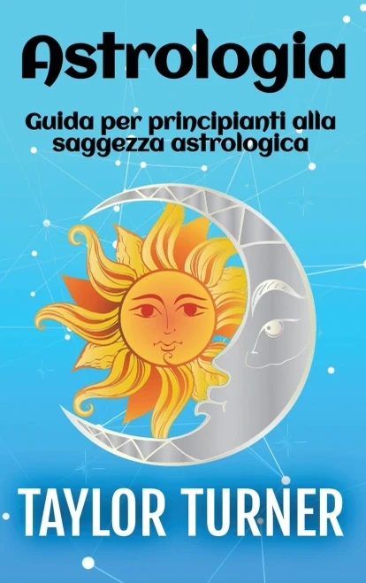 Astrologia: Guida per principianti alla saggezza astrologica - (Hardback or Cased Book)