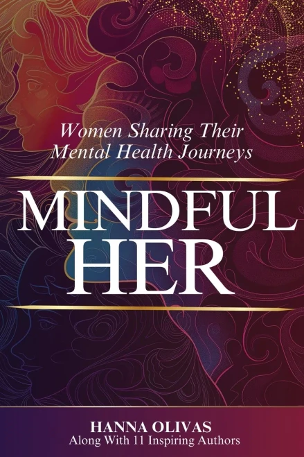 Mindful Her: Women Sharing Their Mental Health Journeys