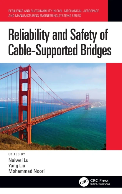 Reliability And Safety Of Cable-Supported Bridges (Resilience And Sustainability In Civil, Mechanical, Aerospace And Manufacturing Engineering Systems)