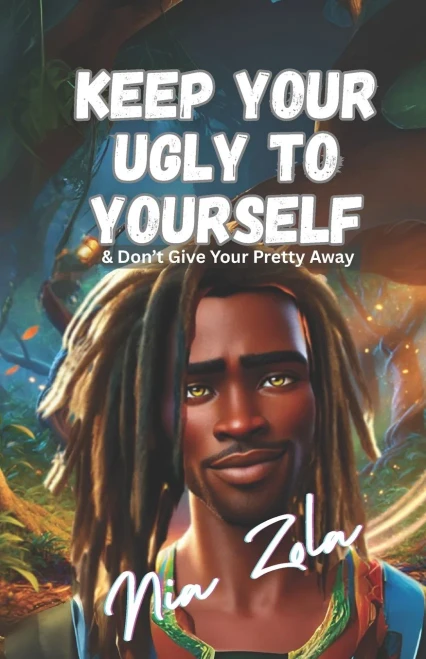 Keep Your Ugly to Yourself: & Don't Give Your Pretty Away
