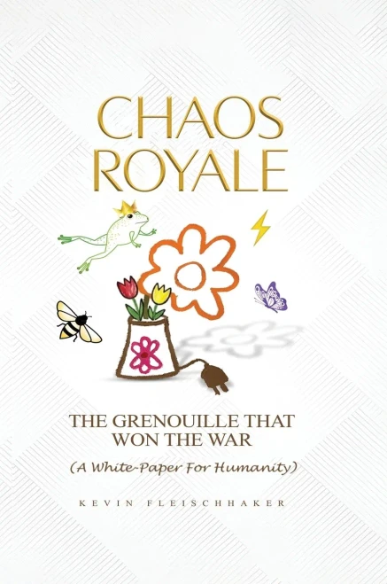 Chaos Royale: The Grenouille That Won the War (a White-Paper for Humanity)