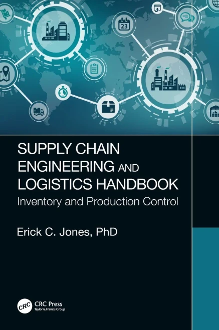 Supply Chain Engineering And Logistics Handbook: Inventory And Production Control
