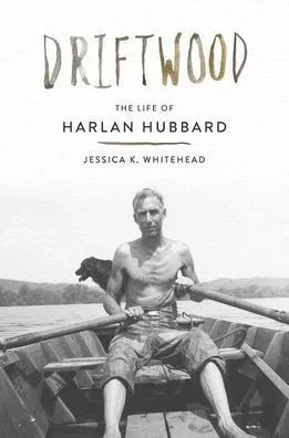 Driftwood: The Life of Harlan Hubbard
