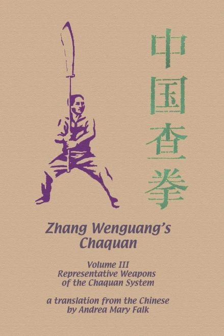 Zhang Wenguang's Chaquan: Volume III: Representative Weapons of the Cha System