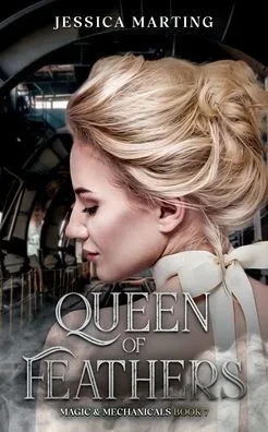 Queen of Feathers (Magic & Mechanicals Book 7)