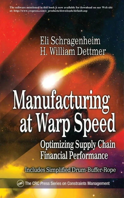 Manufacturing At Warp Speed: Optimizing Supply Chain Financial Performance (The Crc Press Series On Constraints Management)