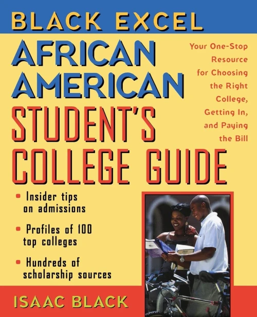African American Student'S College Guide: Your One-Stop Resource For Choosing The Right College, Getting In, And Paying The Bill (Black Excel)