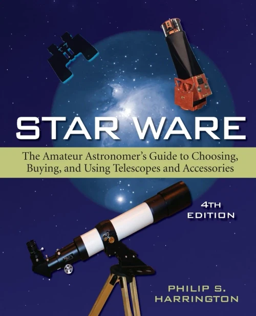 Star Ware: The Amateur Astronomer'S Guide To Choosing, Buying, And Using Telescopes And Accessories