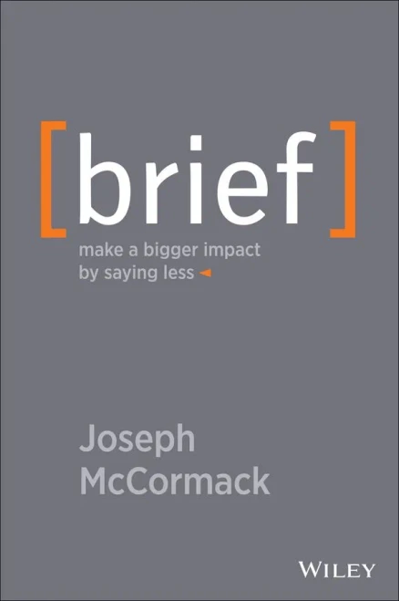 Brief: Make A Bigger Impact By Saying Less