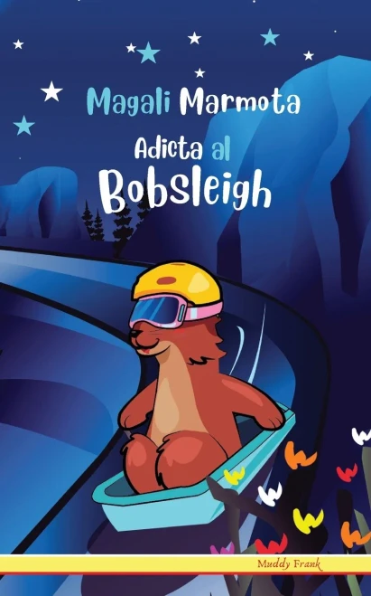 Magali Marmota Adicta Al Bobsleigh: Niños de 8 a 12 años.Libro de humor con temas de animales, montañas y amistad.