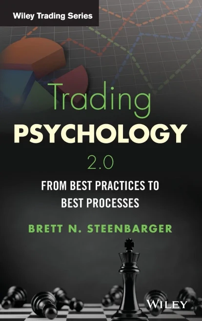 Trading Psychology 2.0: From Best Practices To Best Processes (Wiley Trading)