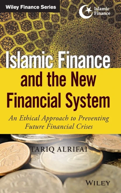 Islamic Finance And The New Financial System: An Ethical Approach To Preventing Future Financial Crises (Wiley Finance)