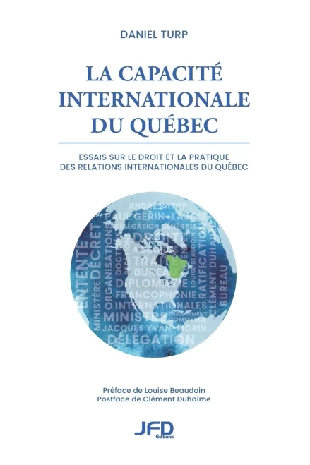 La capacité internationale du Québec: Essais sur le droit et la pratique des relations internationales du Québec