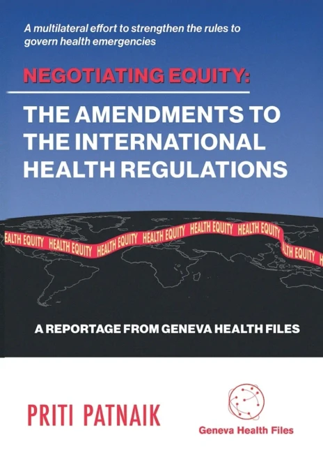 Negotiating Equity: The Amendments to the International Health Regulations: A MULTILATERAL EFFORT TO STRENGTHEN THE RULES TO GOVERN INTERNATIONAL HEAL