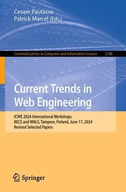 Current Trends in Web Engineering: Icwe 2024 International Workshops, Becs and Wals, Tampere, Finland, June 17, 2024, Revised Selected Papers