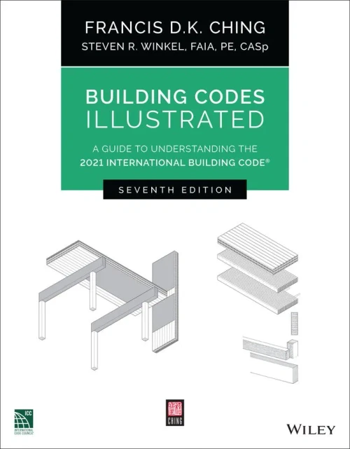 Building Codes Illustrated: A Guide To Understanding The 2021 International Building Code
