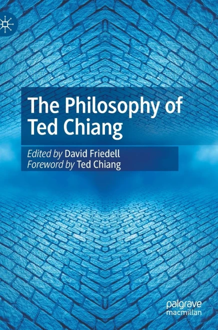 The Philosophy of Ted Chiang