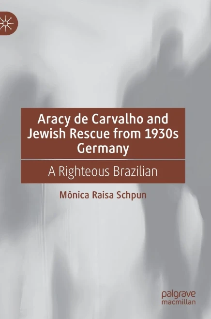Aracy de Carvalho and Jewish Rescue from 1930s Germany: A Righteous Brazilian