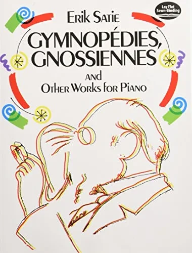 Gymnopã©Dies, Gnossiennes And Other Works For Piano (Dover Music For Piano)