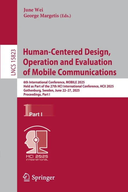Human-Centered Design, Operation and Evaluation of Mobile Communications: 6th International Conference, Mobile 2025, Held as Part of the 27th Hci Inte - 9783031930607