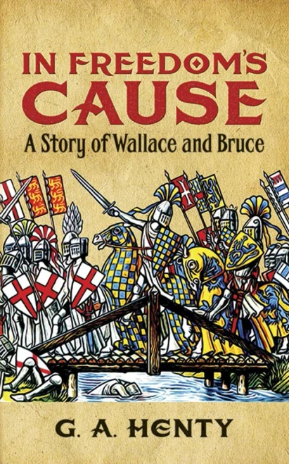 In Freedom'S Cause: A Story Of Wallace And Bruce (Dover Children'S Classics)