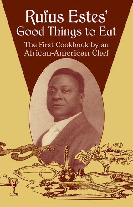 Rufus Estes' Good Things To Eat: The First Cookbook By An African-American Chef (Dover Cookbooks)