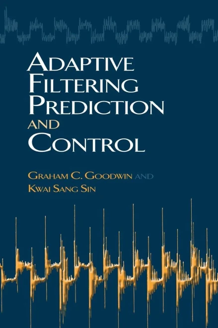 Adaptive Filtering Prediction And Control (Dover Books On Electrical Engineering)