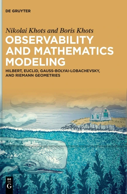 Observability and Mathematics Modeling: Hilbert, Euclid, Gauss-Bolyai-Lobachevsky, and Riemann Geometries