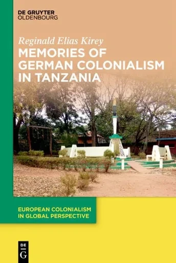 Memories of German Colonialism in Tanzania
