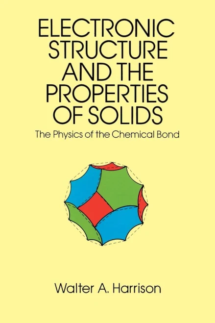 Electronic Structure And The Properties Of Solids: The Physics Of The Chemical Bond (Dover Books On Physics)
