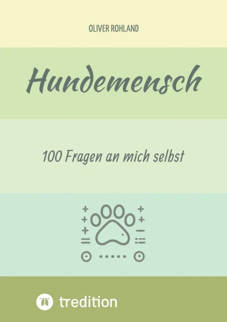 Hundemensch - 100 Fragen an mich selbst: Das Ausfüllbuch mit speziellen Fragen für Menschen mit Hunden. Ideal als Geschenk oder Mitbringsel.