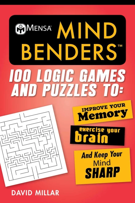 Mensa?« Mind Benders: 100 Logic Games And Puzzles To Improve Your Memory, Exercise Your Brain, And Keep Your Mind Sharp (Mensa'S Brilliant Brain Workouts)