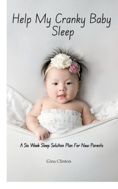 Help My Cranky Baby Sleep: A Six Week Sleep Solution Plan For New Parents - (Paperback or Softback)
