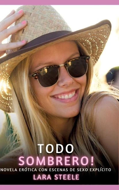 Todo Sombrero!: Novela Erótica con Escenas de Sexo Explícito - (Hardback or Cased Book)