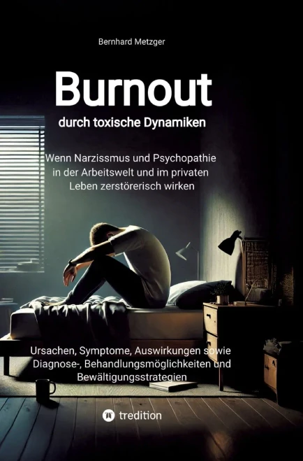 Burnout durch toxische Dynamiken: Wenn Narzissmus und Psychopathie in der Arbeitswelt und im privaten Leben zerstörerisch wirken - (Hardback or Cased Book)