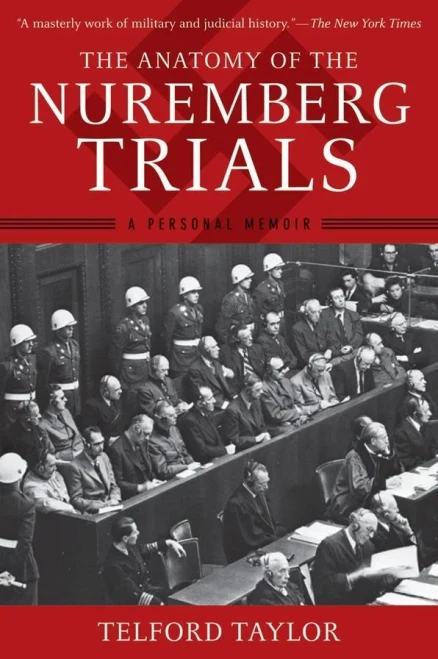 The Anatomy Of The Nuremberg Trials: A Personal Memoir