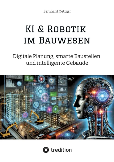 KI & Robotik im Bauwesen: Digitale Planung, smarte Baustellen und intelligente Gebäude - (Paperback or Softback)