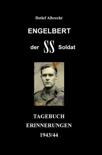 Engelbert der SS-Soldat: Tagebucherinnerungen 1943/44