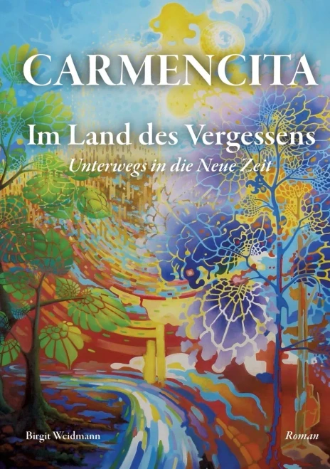 CARMENCITA - Im Land des Vergessens - Eine Sternenfrau und eine Erdenfrau erzählen ihre gemeinsame Geschichte.: Unterwegs in die Neue Zeit - Unterschi - (Paperback or Softback)