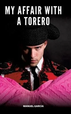 My Affair with a Torero: Explicit Gay Erotic Stories in Italian for Adults (Hardback)