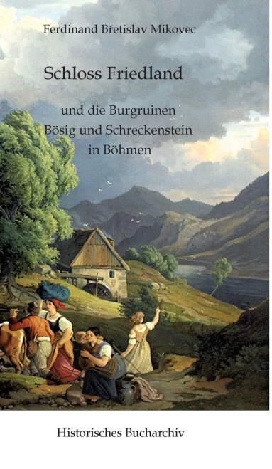 Schloss Friedland und die Burgruinen Bösig und Schreckenberg in Böhmen