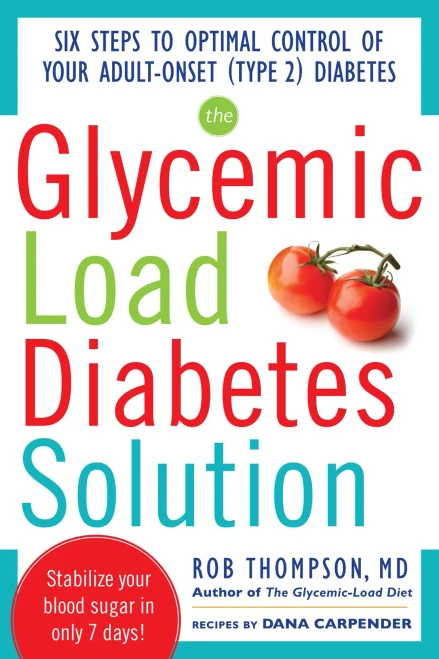 The Glycemic Load Diabetes Solution: Six Steps To Optimal Control Of Your Adult-Onset (Type 2) Diabetes