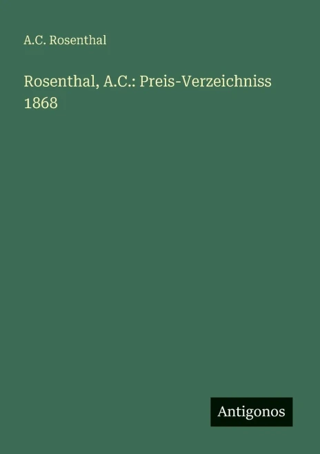 Rosenthal, A.C.: Preis-Verzeichniss 1868