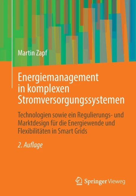 Energiemanagement in Komplexen Stromversorgungssystemen: Technologien Sowie Ein Regulierungs- Und Marktdesign Für Die Energiewende Und Flexibilitäten