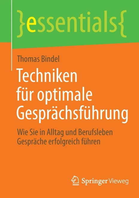 Techniken Für Optimale Gesprächsführung: Wie Sie in Alltag Und Berufsleben Gespräche Erfolgreich Führen