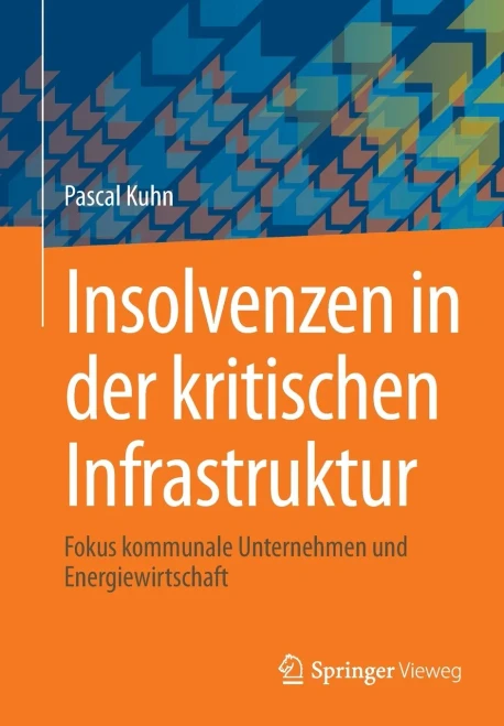 Insolvenzen in Der Kritischen Infrastruktur: Fokus Kommunale Unternehmen Und Energiewirtschaft