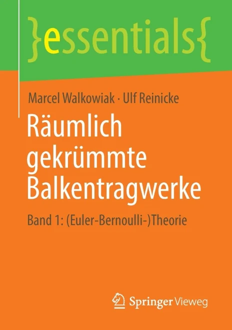 Räumlich Gekrümmte Balkentragwerke: Band 1: (Euler-Bernoulli-)Theorie